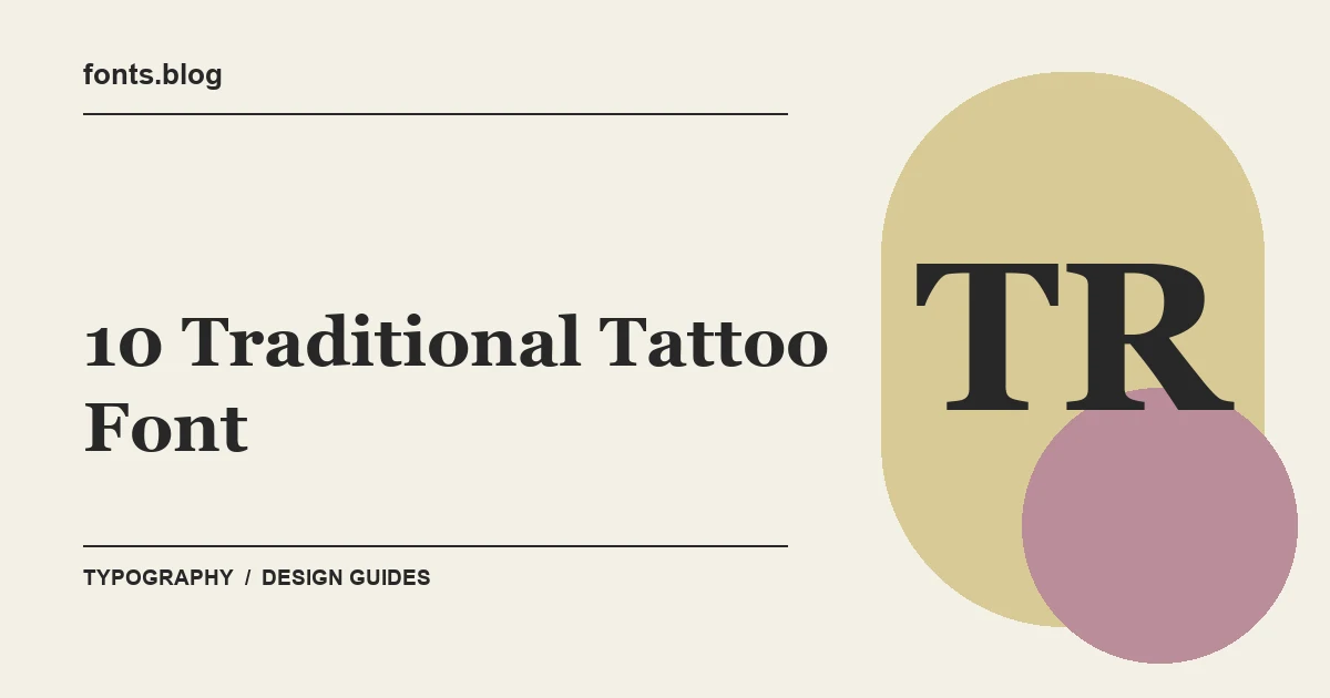 10 Traditional Tattoo Font for Tattoo Designs: A Practical Shortlist