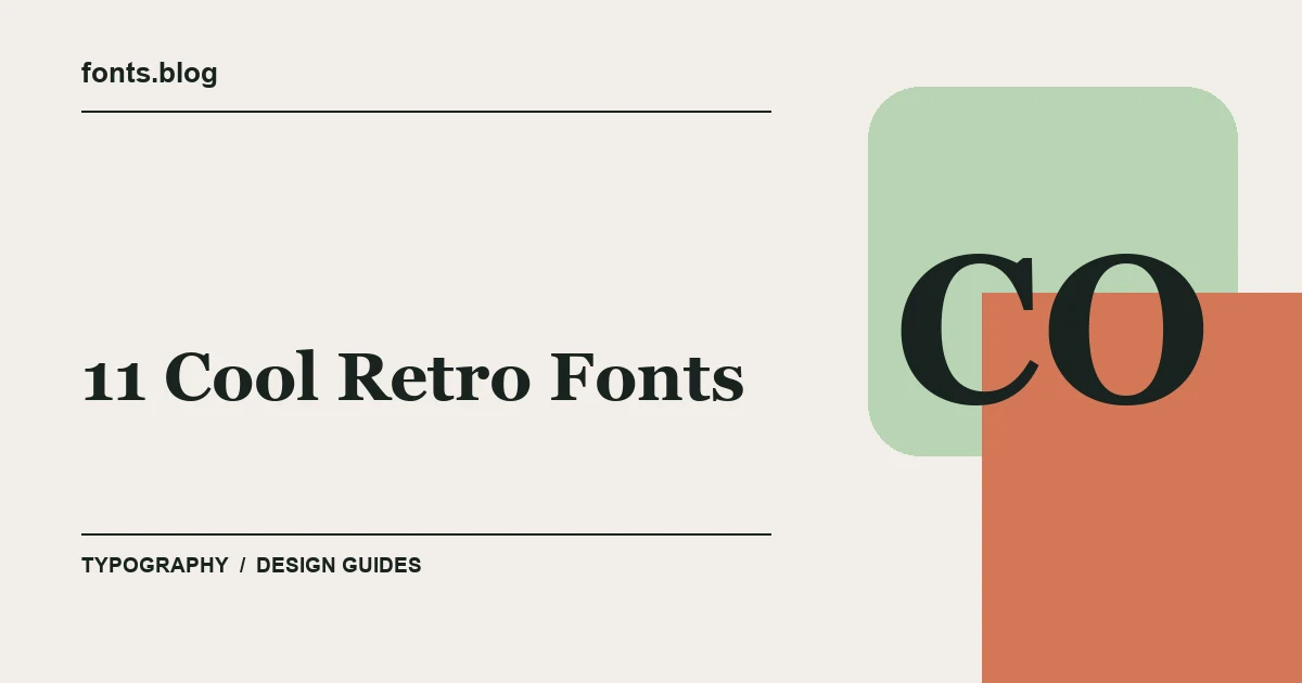 11 Cool Retro Fonts: What to Test in Your Design