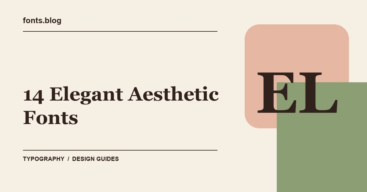 14 Elegant Aesthetic Fonts: What to Test in Your Design