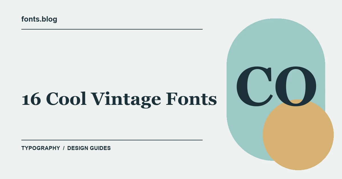 16 Cool Vintage Fonts: A Designer's Field Guide