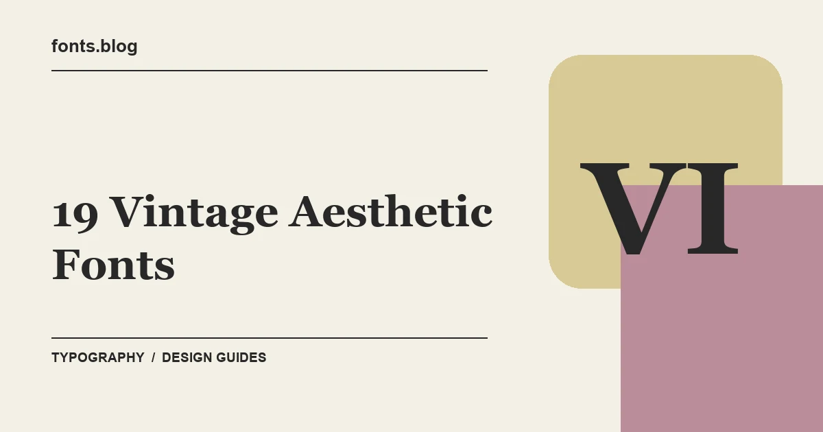 19 Vintage Aesthetic Fonts: A Practical Shortlist