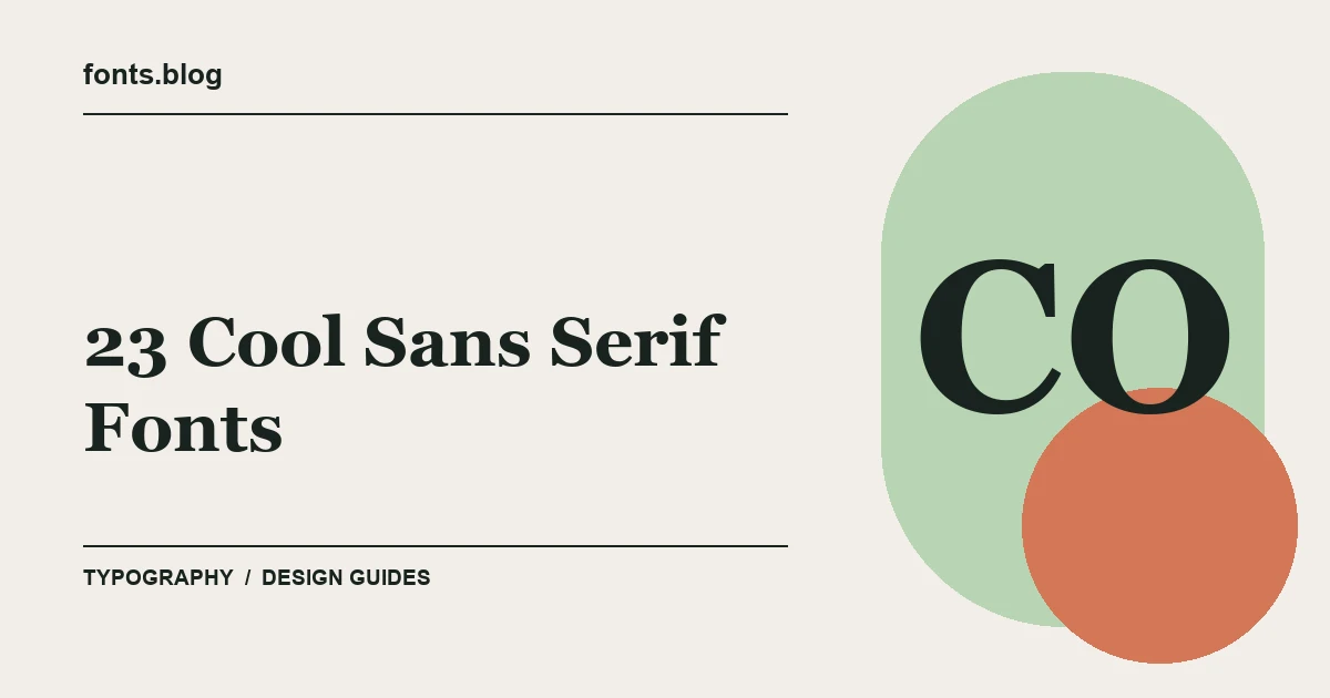 23 Cool Sans Serif Fonts: What to Test in Your Design