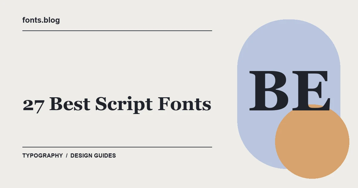 27 Best Script Fonts: A Guide to 14 Design Directions