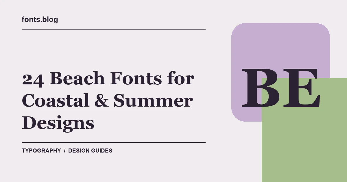 24 Beach Fonts for Coastal & Summer Designs: What to Test in Your Design