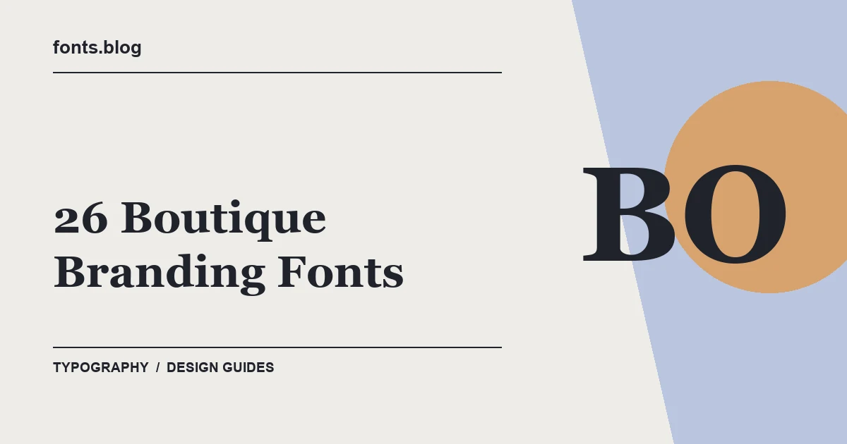26 Boutique Branding Fonts for Elegant Brands: What to Test in Your Design