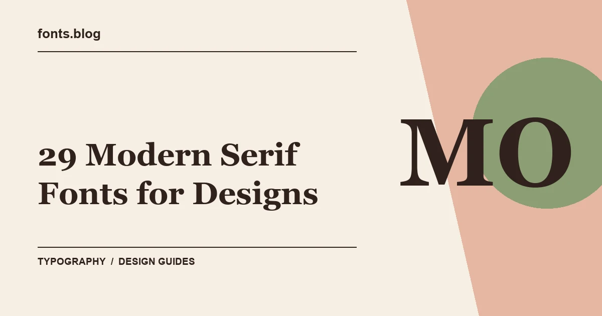 29 Modern Serif Fonts for Designs: A Designer's Field Guide