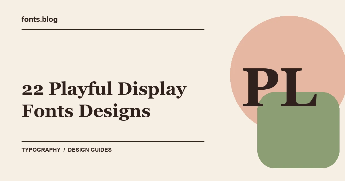 22 Playful Display Fonts Designs: Styles in Focus