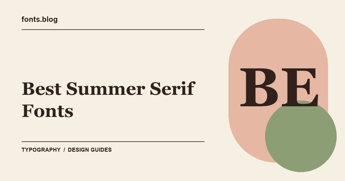 Best Summer Serif Fonts: A Guide to 14 Design Directions