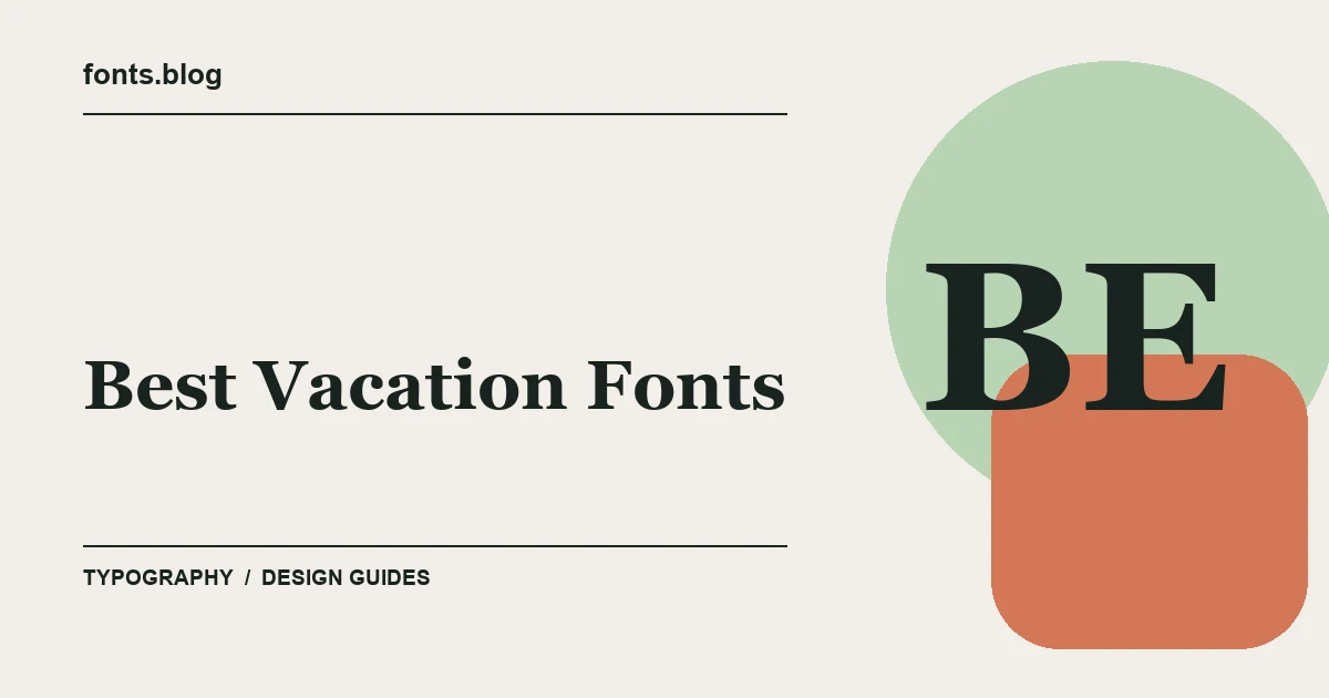 Best Vacation Fonts: A Guide to 13 Design Directions