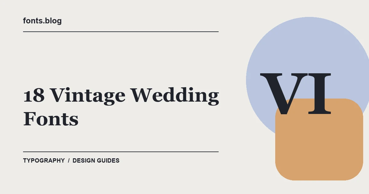 18 Vintage Wedding Fonts for Timeless Invites: A Practical Shortlist