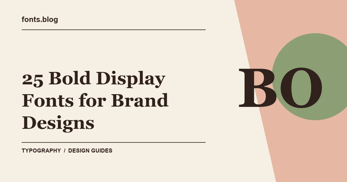 25 Bold Display Fonts for Brand Designs: A Designer's Field Guide