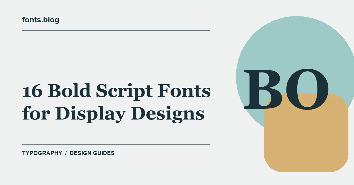 16 Bold Script Fonts for Display Designs: What to Test in Your Design