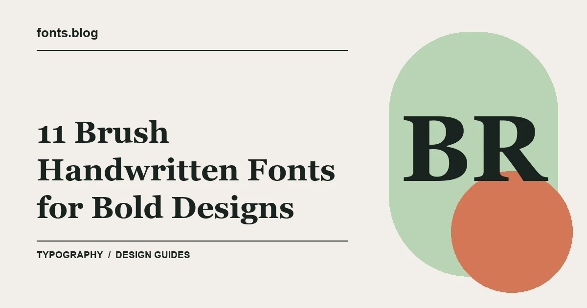 11 Brush Handwritten Fonts for Bold Designs: A Designer's Field Guide