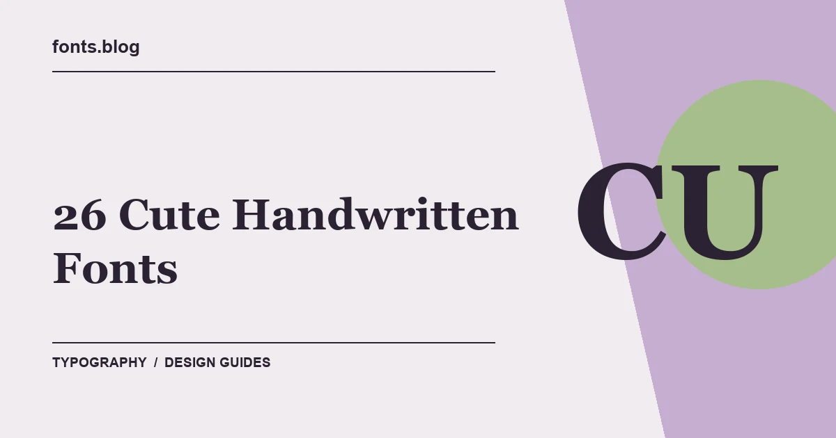 26 Cute Handwritten Fonts for Playful Designs: What to Test in Your Design