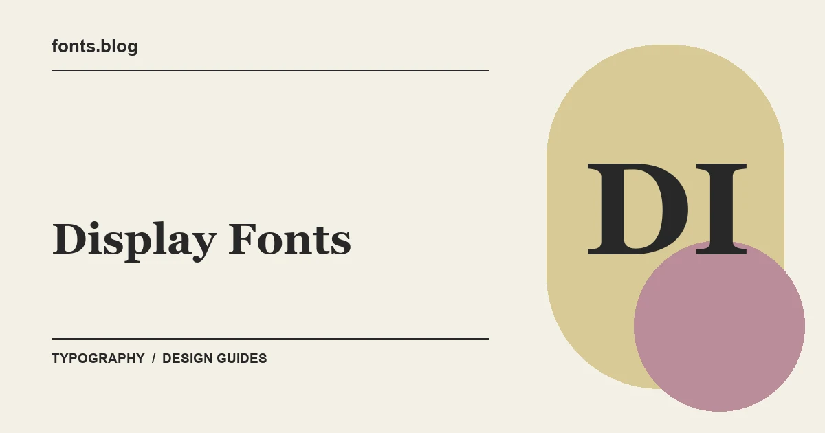Display Fonts: A Guide to 11 Design Directions