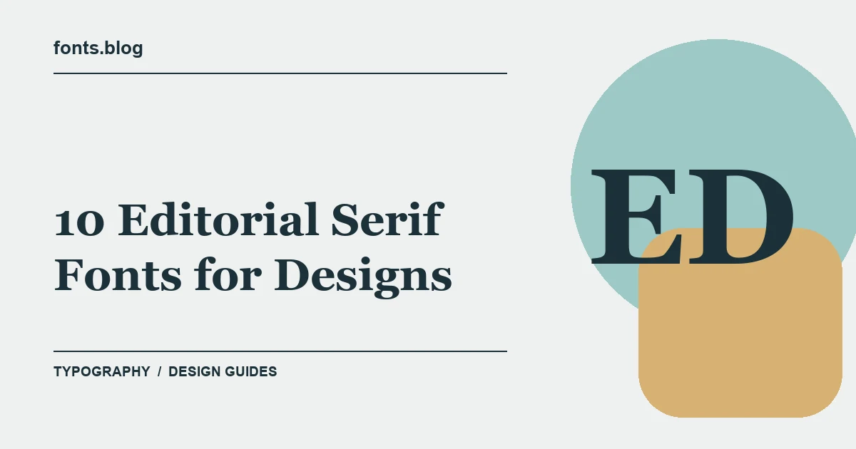 10 Editorial Serif Fonts for Designs: Styles in Focus
