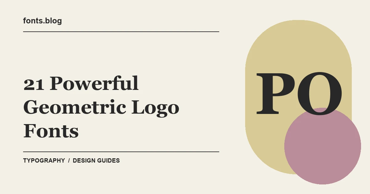 21 Powerful Geometric Logo Fonts for Modern Branding: A Designer's Field Guide
