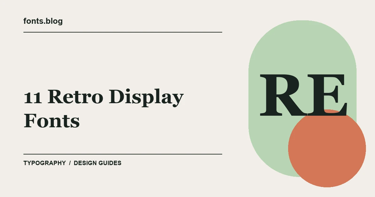 11 Retro Display Fonts for Bold Vintage Design: What to Test in Your Design