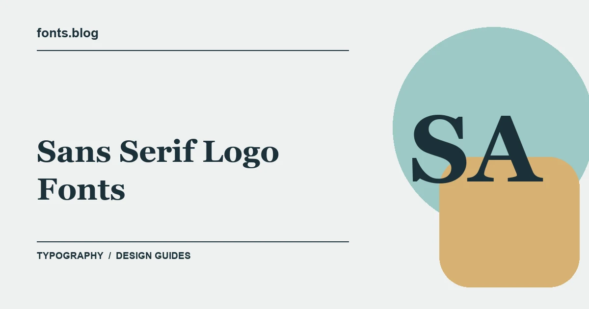 Sans Serif Logo Fonts: A Guide to 4 Design Directions