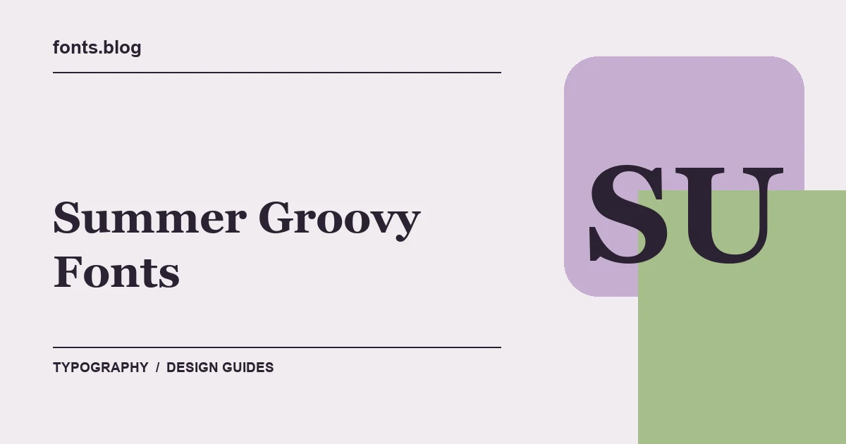 Summer Groovy Fonts: A Guide to 14 Design Directions