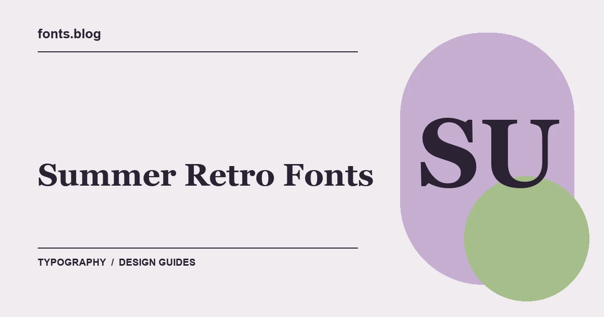 Summer Retro Fonts: A Guide to 14 Design Directions