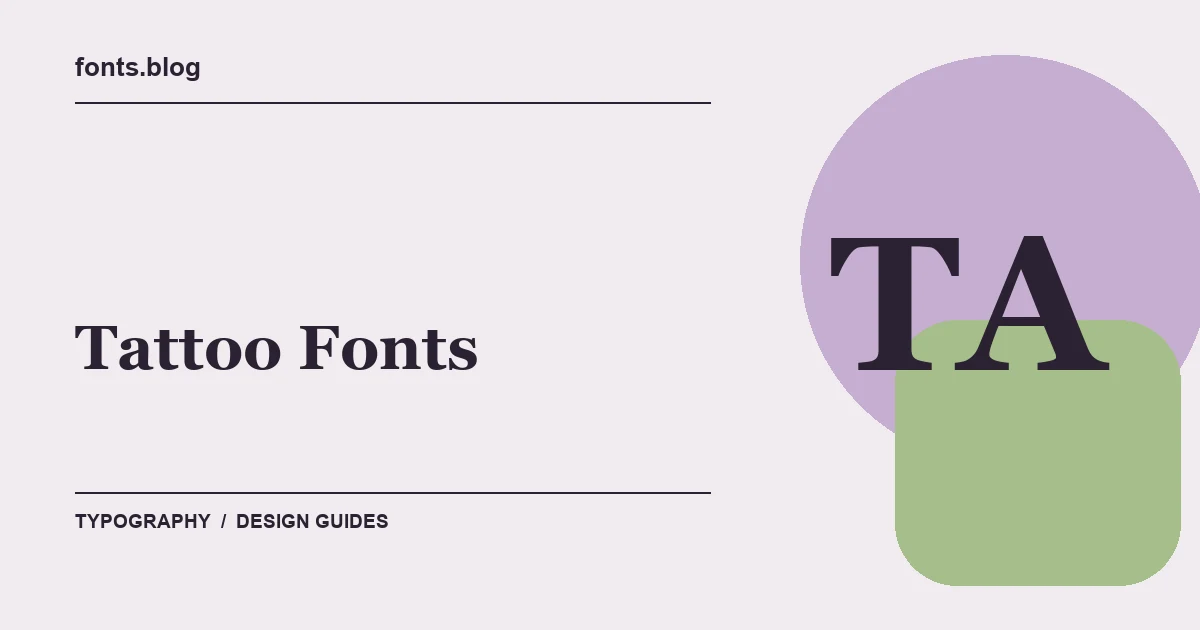 Tattoo Fonts: A Guide to 11 Design Directions