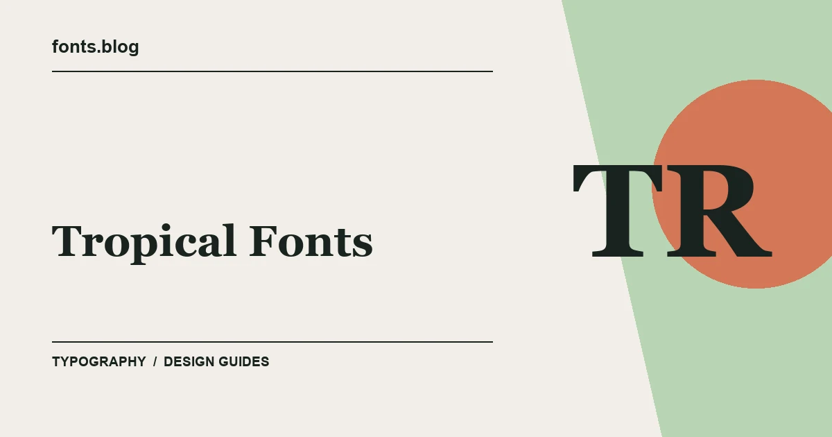 Tropical Fonts: A Guide to 14 Design Directions