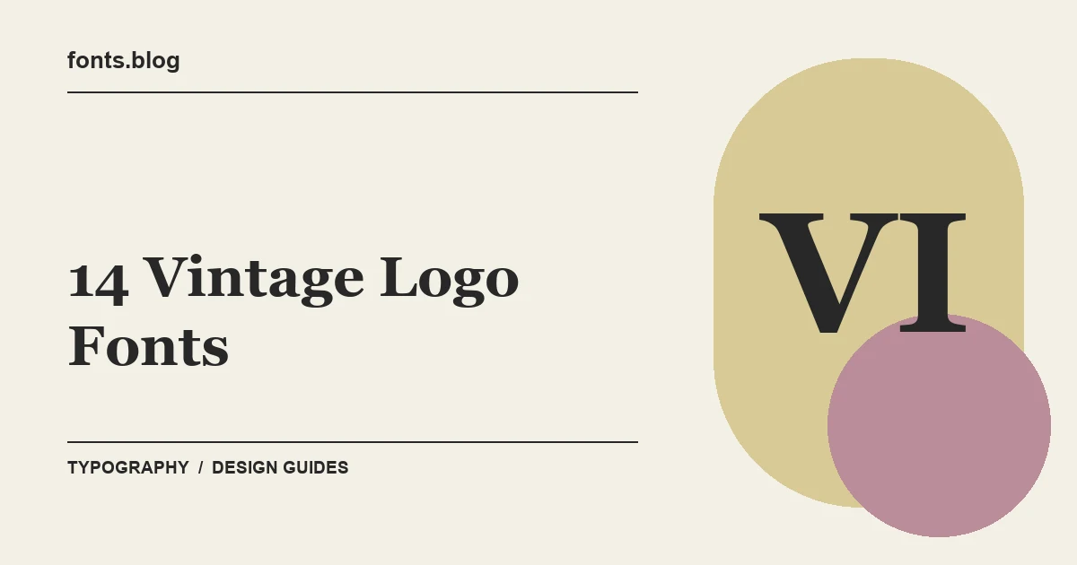 14 Vintage Logo Fonts for Powerful Retro Brand Designs: What to Test in Your Design